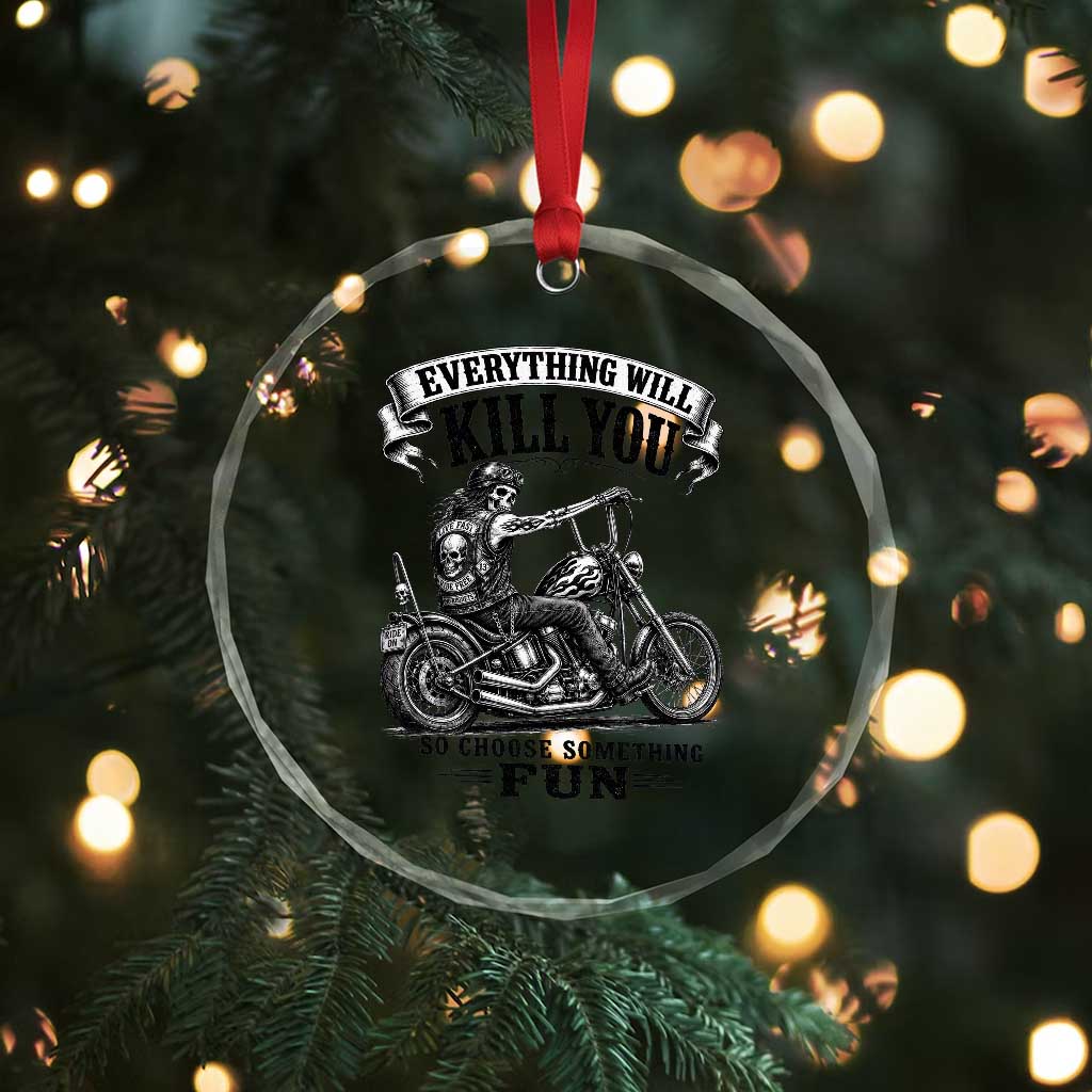 Skeleton Biker Vintage Motorcycle Graphic Crystal Glass Ornament Everything Will Kill You So Choose Something Fun