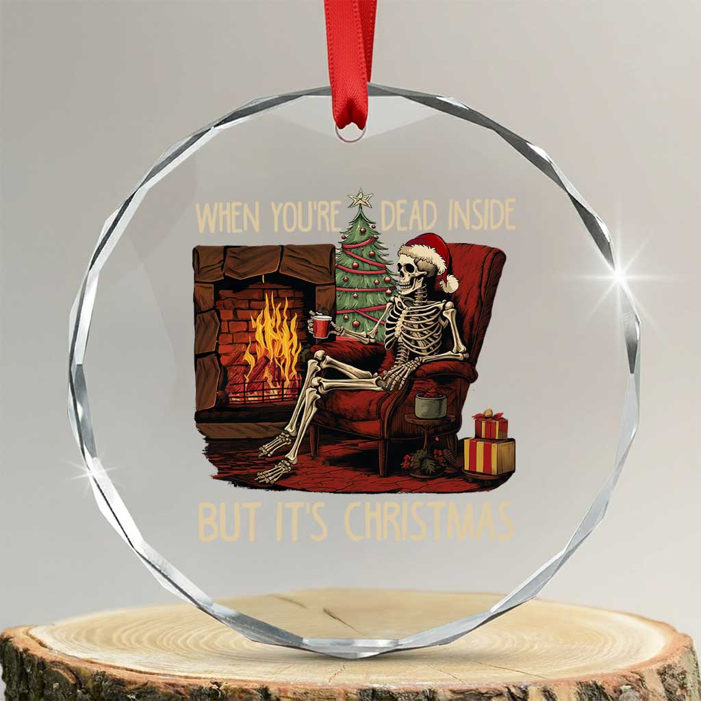 Skeleton Christmas Crystal Glass Ornament When You're Dead Inside But It's Xmas Chillin' TS02