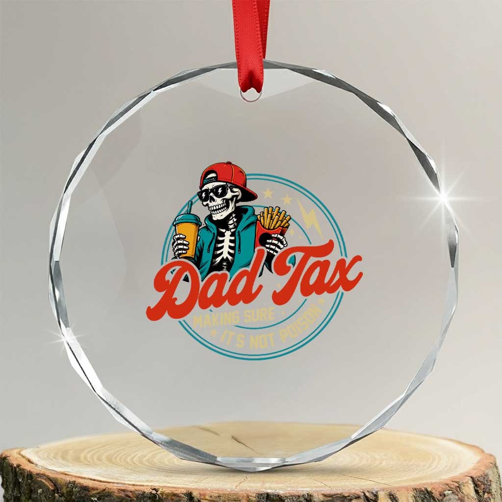 Skeleton Dad Tax Making Sure Its Not Poison Crystal Glass Ornament Husband Daddy Fathers Day Gift