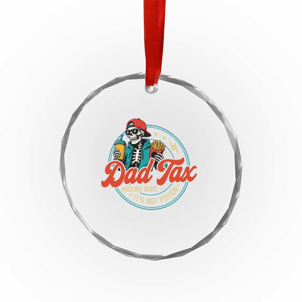 Skeleton Dad Tax Making Sure Its Not Poison Crystal Glass Ornament Husband Daddy Fathers Day Gift