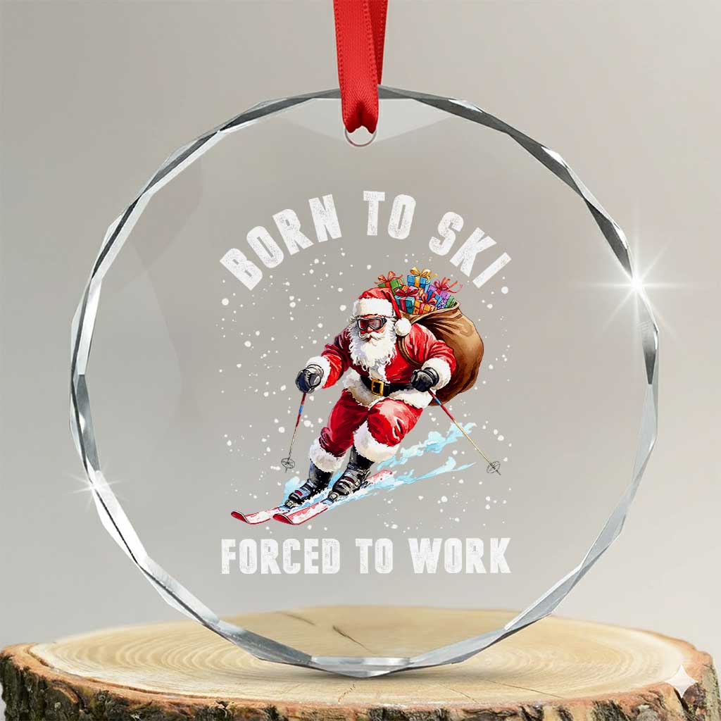 Skiing Santa Christmas Crystal Glass Ornament Funny Born to Ski Forced to Work - Wonder Print Shop