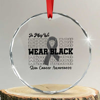 Skin Cancer Awareness Month Crystal Glass Ornament In May We Wear Black