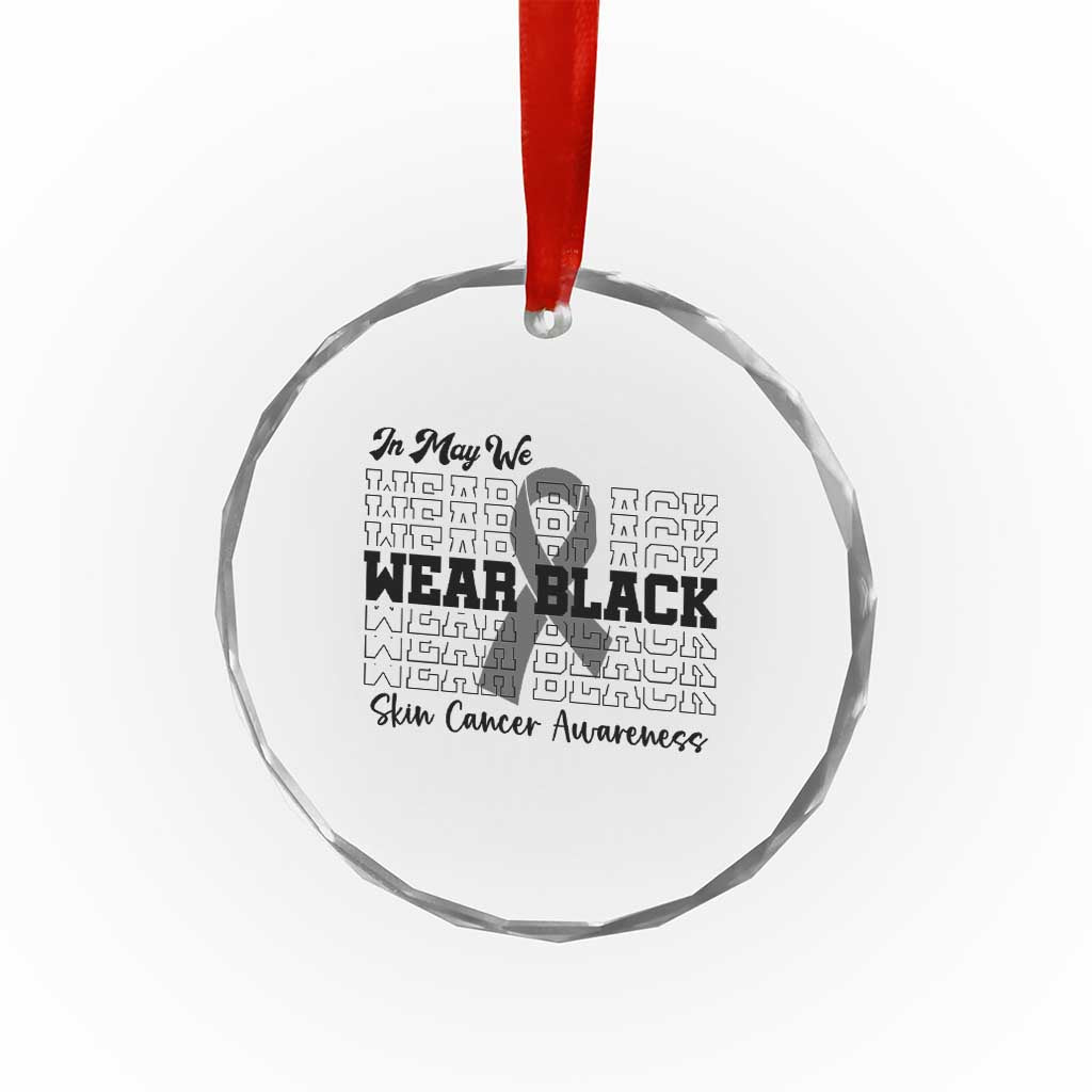 Skin Cancer Awareness Month Crystal Glass Ornament In May We Wear Black