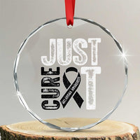 Skin Cancer Warrior Awareness Fighter Crystal Glass Ornament Just Cure It