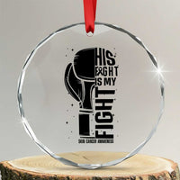 Skin Cancer Warrior Boxing Gift Crystal Glass Ornament His Fight My Fight