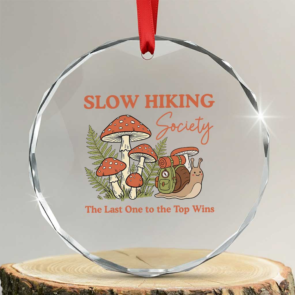 Slow Hiking Society The Last One to The Top Wins Crystal Glass Ornament Funny Snail Mountaineering