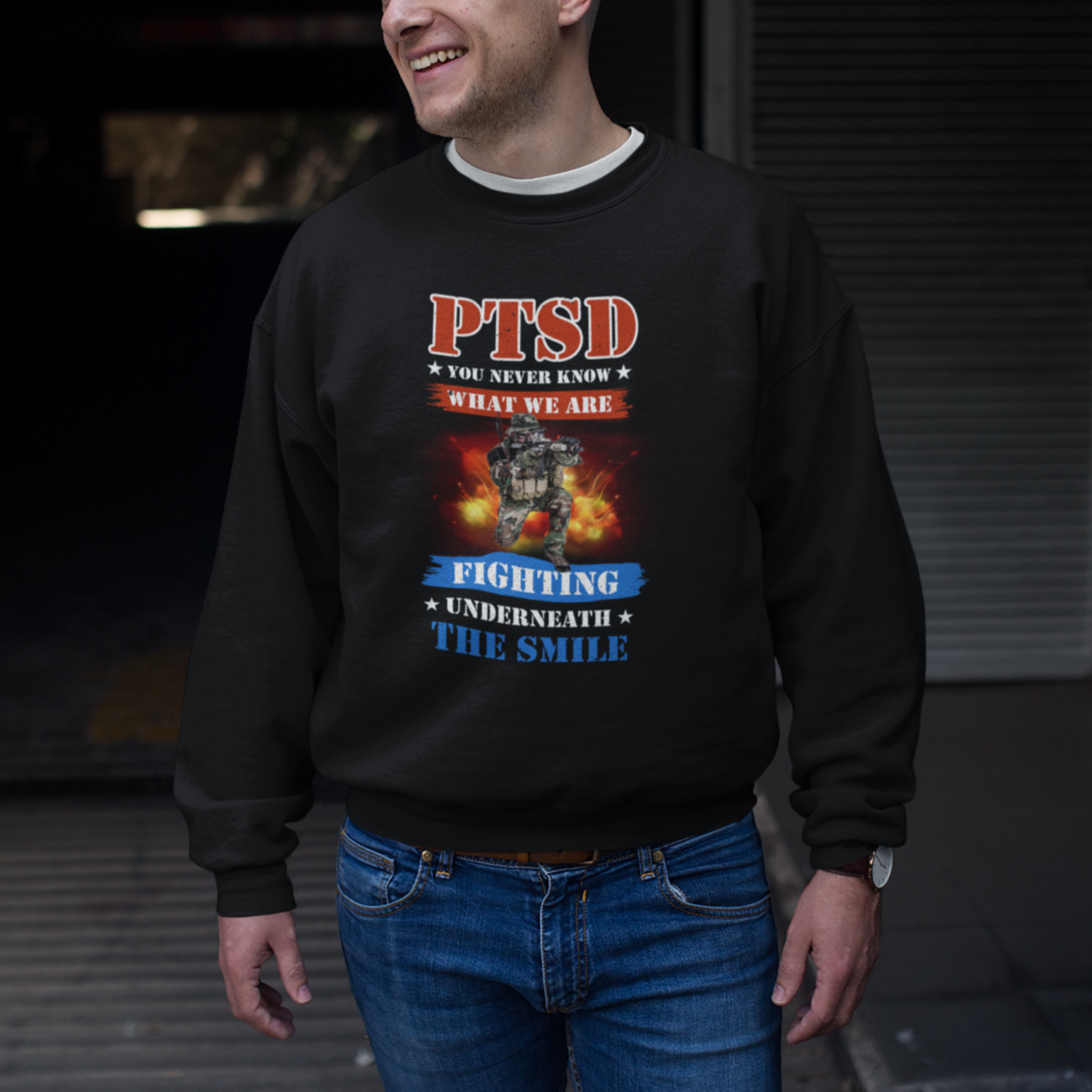 Veteran PTSD Sweatshirt You Never Know What We Are Fighting Underneath The Smile - Wonder Print Shop