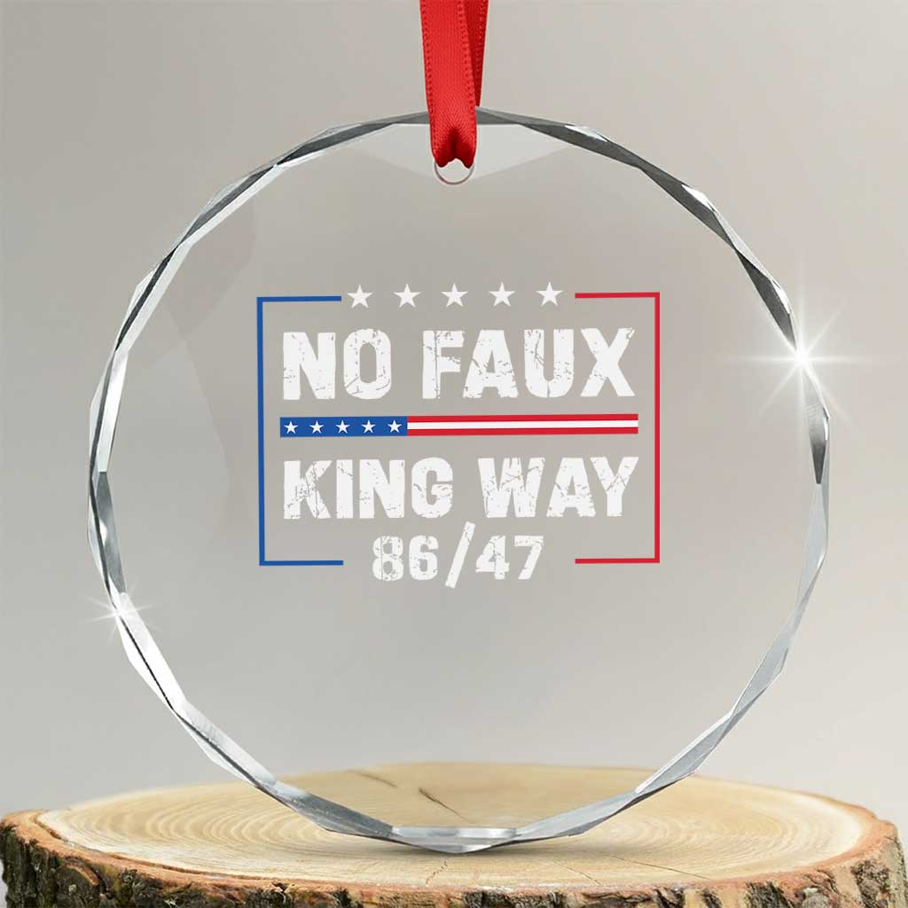 Snarky No Kings In America Crystal Glass Ornament No Faux King Way 86 47 - Wonder Print Shop