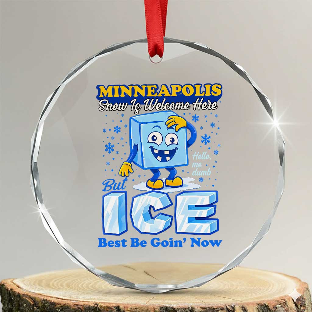 Snow is Welcome Ice is Not Crystal Glass Ornament Funny Against Ice Minneapolis Resistance and Justice