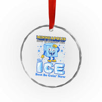 Snow is Welcome Ice is Not Crystal Glass Ornament Funny Against Ice Minneapolis Resistance and Justice