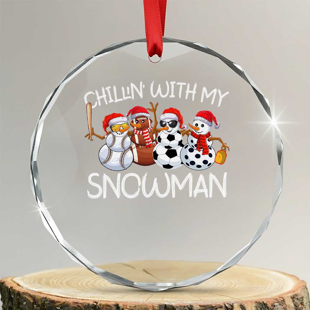 Snowman Xmas Crystal Glass Ornament Football Soccer Baseball Pickleball Chillin With My Snowmies Ugly Gift TS10