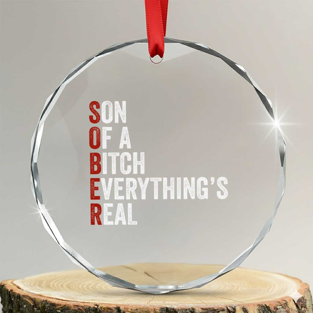 Sobriety Anniversary Crystal Glass Ornament Sober Son Of A Bitch Everythings Real AA NA