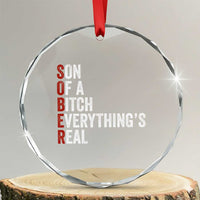 Sobriety Anniversary Crystal Glass Ornament Sober Son Of A Bitch Everythings Real AA NA