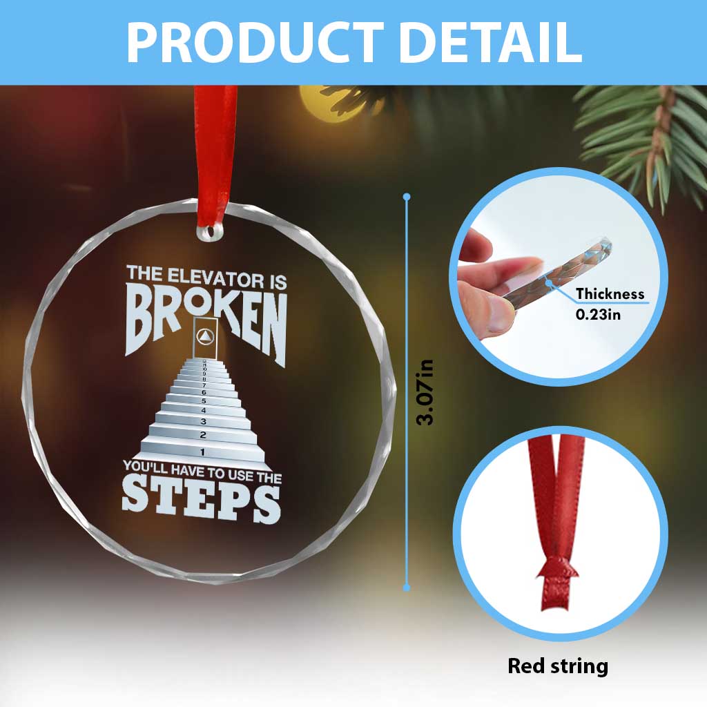 Sobriety Anniversary Sober Crystal Glass Ornament The Elevator is Broken You Will Have To Use The Steps