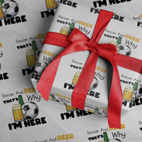 Soccer And Beer That Is Why I Am Here Wrapping Paper Roll Funny Drinking Lover