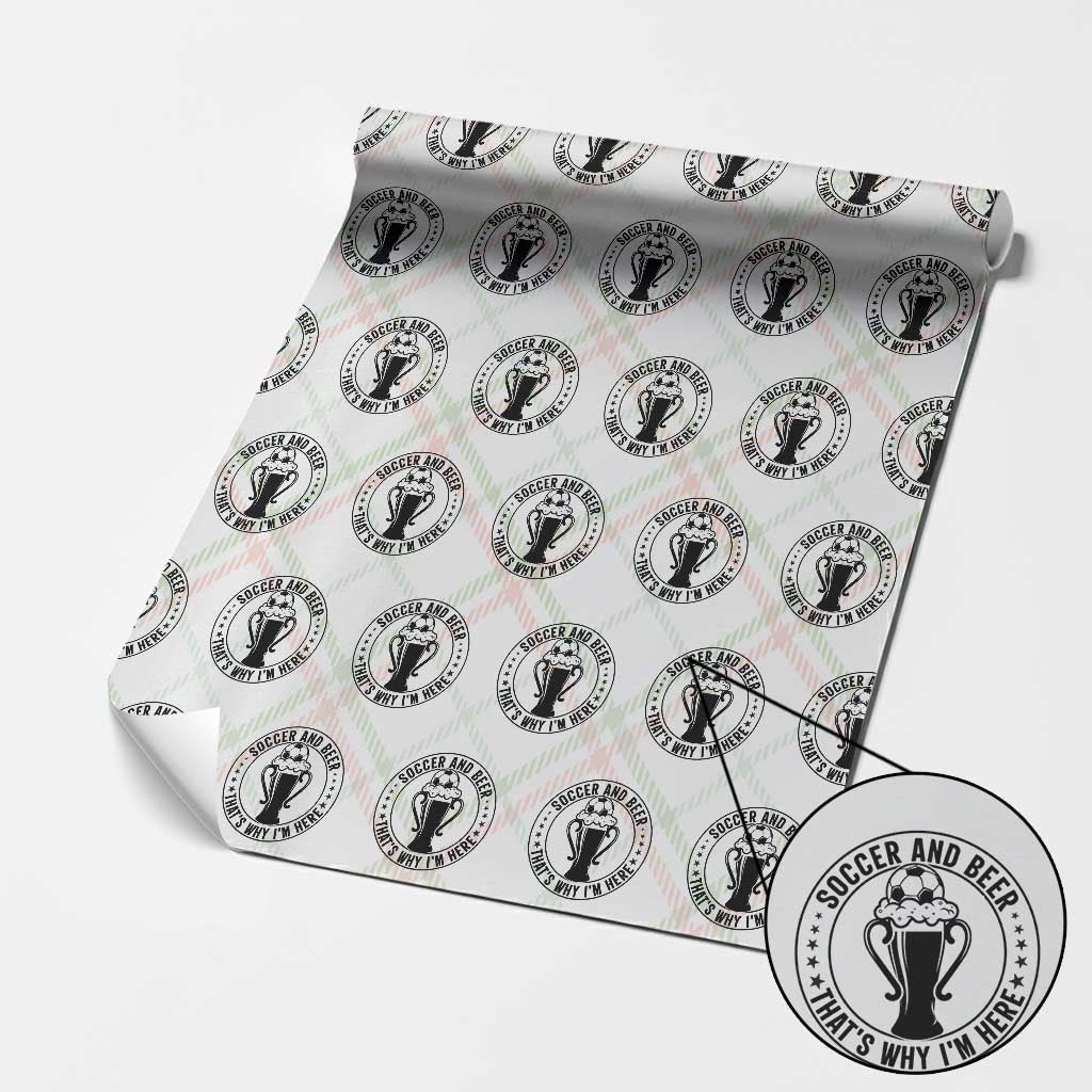 Soccer And Beer That Is Why I Am Here Wrapping Paper Roll Funny Football Drinking Team