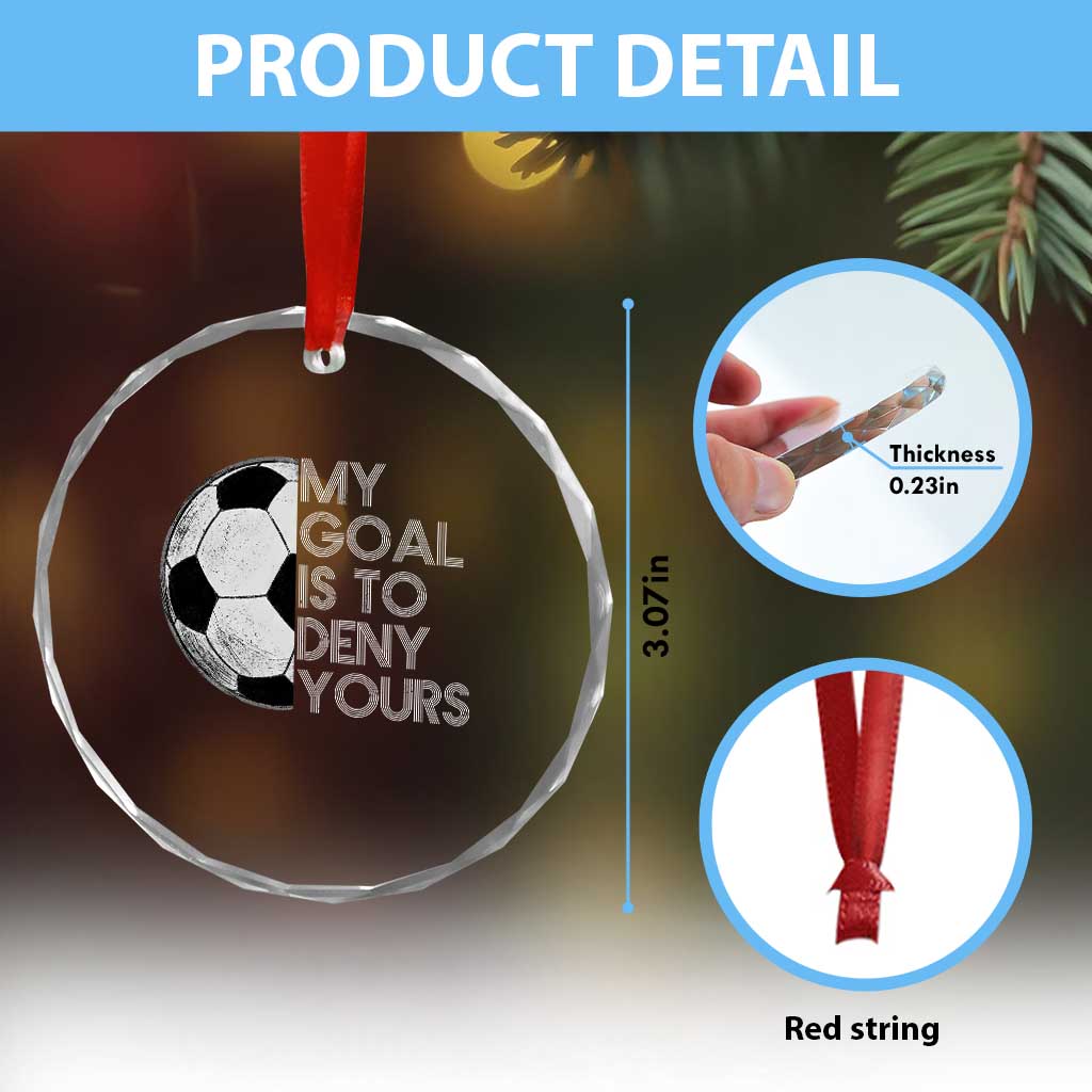 Soccer Goalie Crystal Glass Ornament My Goal Is To Deny Yours Distressed Goalkeeper