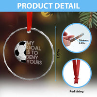 Soccer Goalie Crystal Glass Ornament My Goal Is To Deny Yours Distressed Goalkeeper