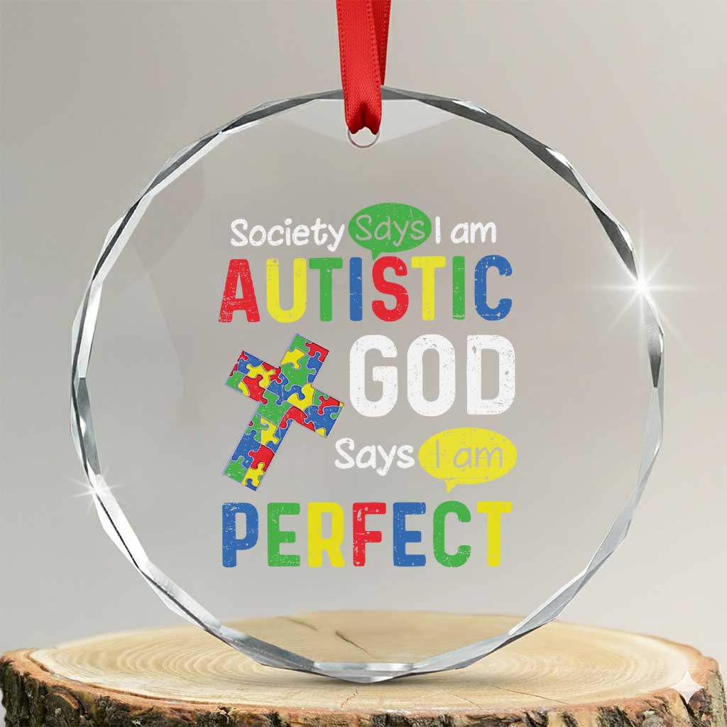 Society Says I Am Autistic God Says I Am Perfect Crystal Glass Ornament Autism Awareness