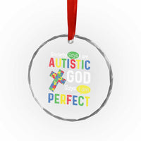 Society Says I Am Autistic God Says I Am Perfect Crystal Glass Ornament Autism Awareness