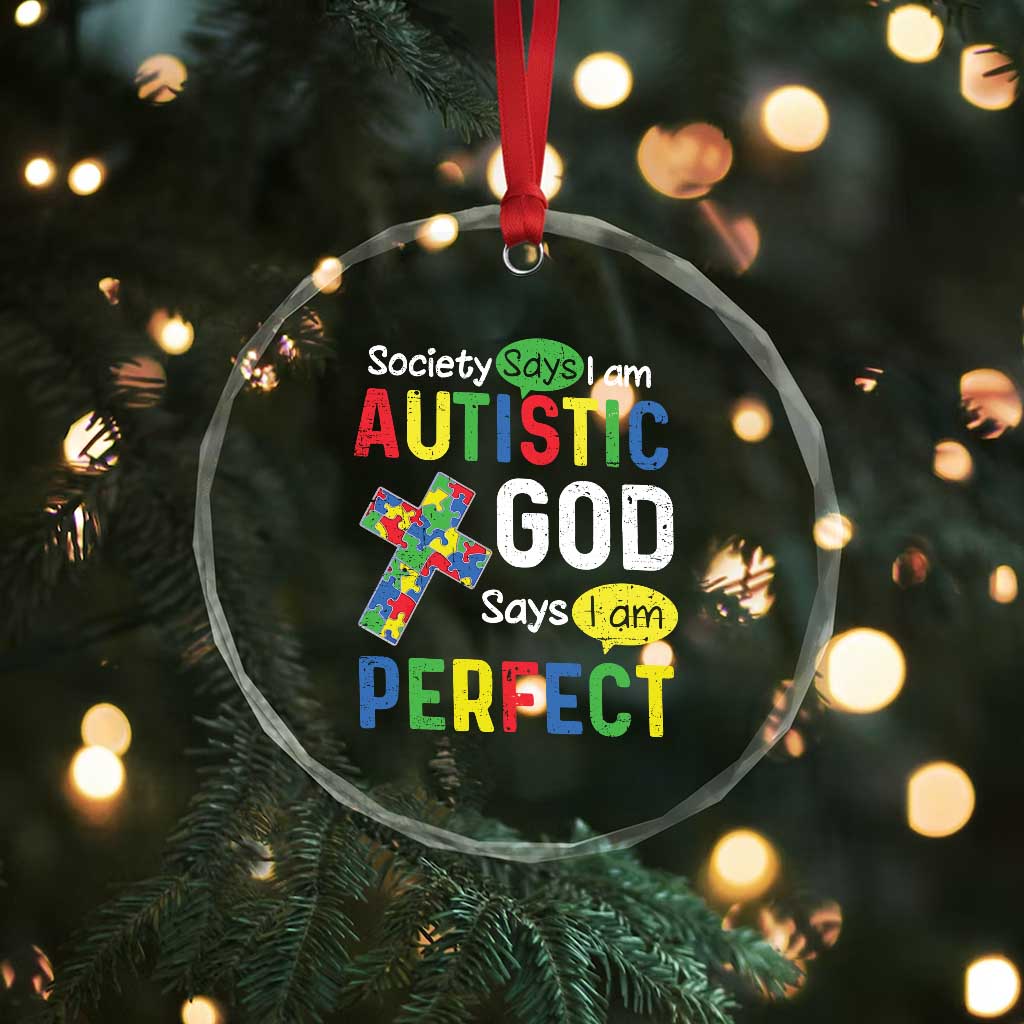 Society Says I Am Autistic God Says I Am Perfect Crystal Glass Ornament Autism Awareness