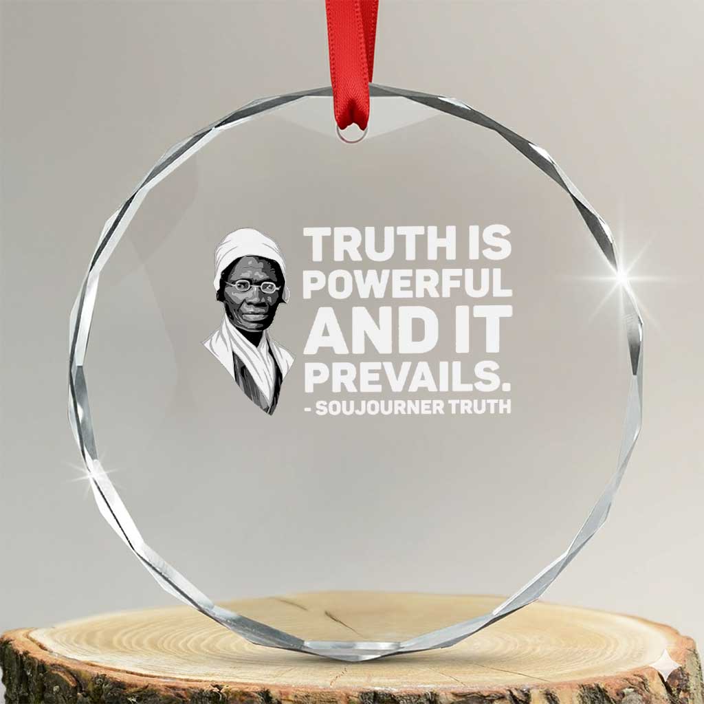 Sojourner Truth Quote Crystal Glass Ornament Truth is Powerful and It Prevails