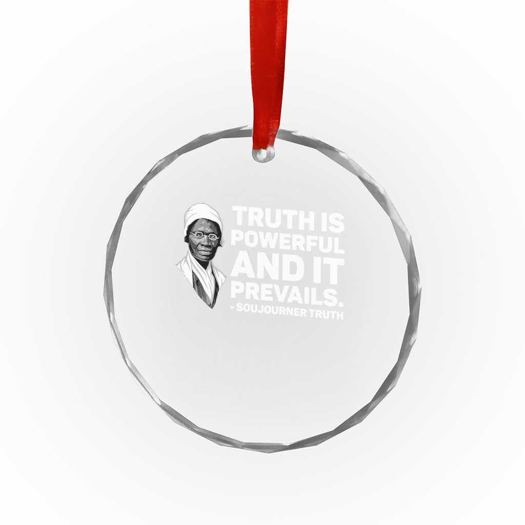 Sojourner Truth Quote Crystal Glass Ornament Truth is Powerful and It Prevails