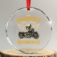 Some Grandpas Take Naps Real Grandpas Ride Motorcycle Then Take Nap Crystal Glass Ornament Funny Grandpa Biker