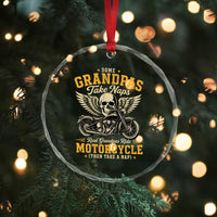 Some Grandpas Take Naps Real Grandpas Ride Motorcycle Then Take Nap Crystal Glass Ornament Funny Grandpa Biker