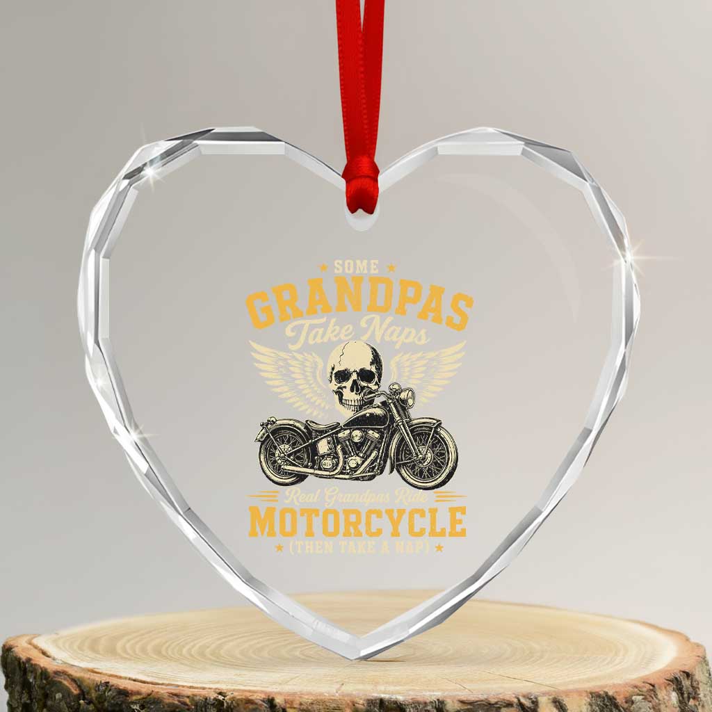 Some Grandpas Take Naps Real Grandpas Ride Motorcycle Then Take Nap Heart Crystal Glass Ornament Funny Grandpa Biker