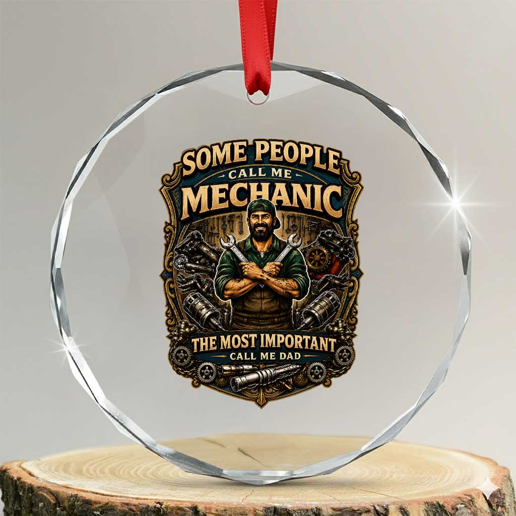Some People Call Me Mechanic Important Call Me Dad Crystal Glass Ornament Fathers Day Gift