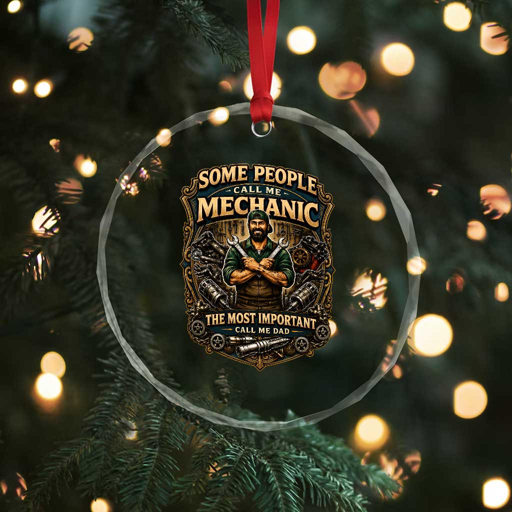 Some People Call Me Mechanic Important Call Me Dad Crystal Glass Ornament Fathers Day Gift