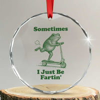 Sometimes I Just Be Fartin Crystal Glass Ornament Vintage 90s Funny Frog Meme Unhinged Gag Gift - Wonder Print Shop
