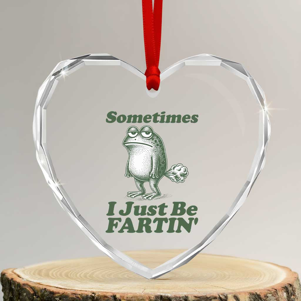Sometimes I Just Be Fartin Funny Frog Heart Crystal Glass Ornament