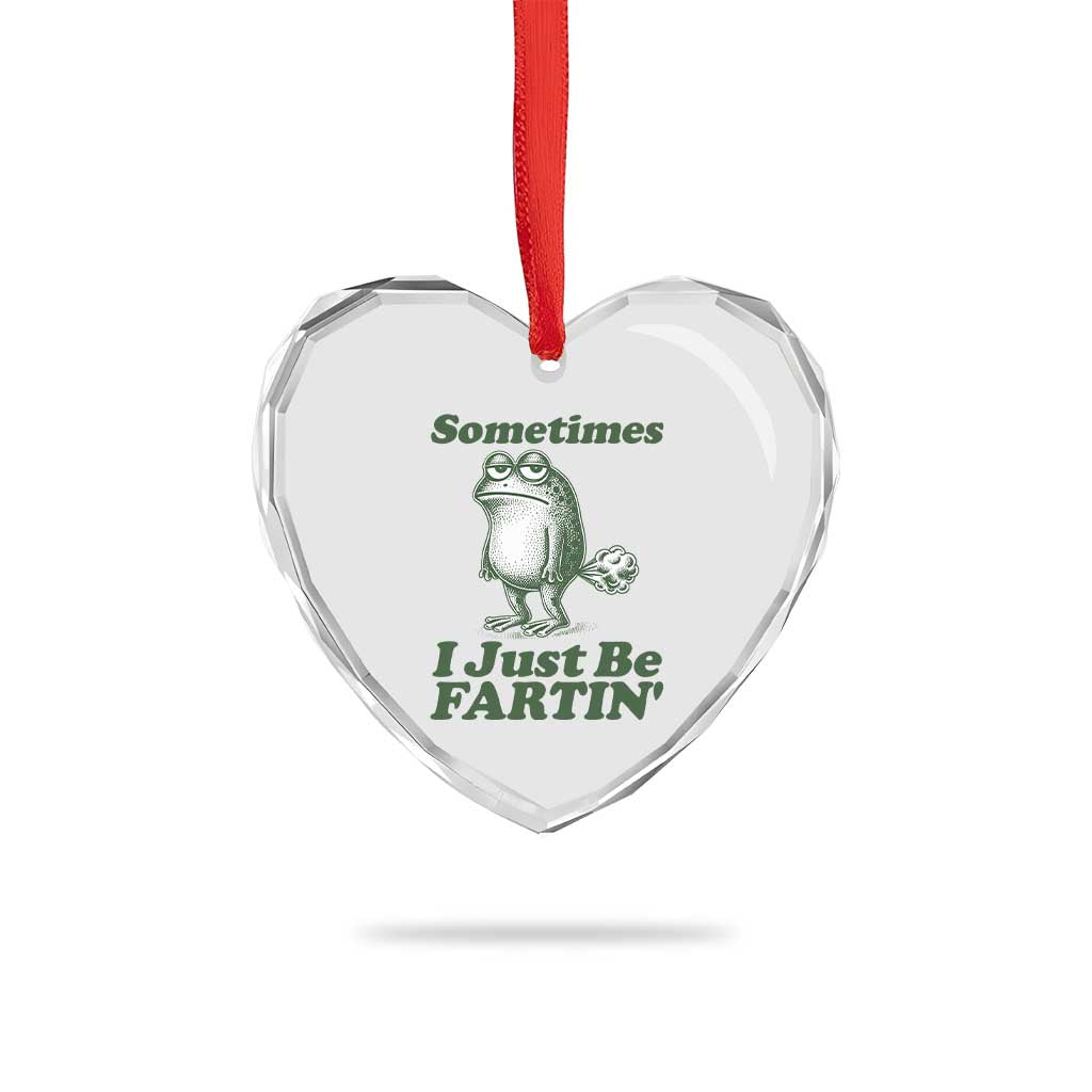 Sometimes I Just Be Fartin Funny Frog Heart Crystal Glass Ornament