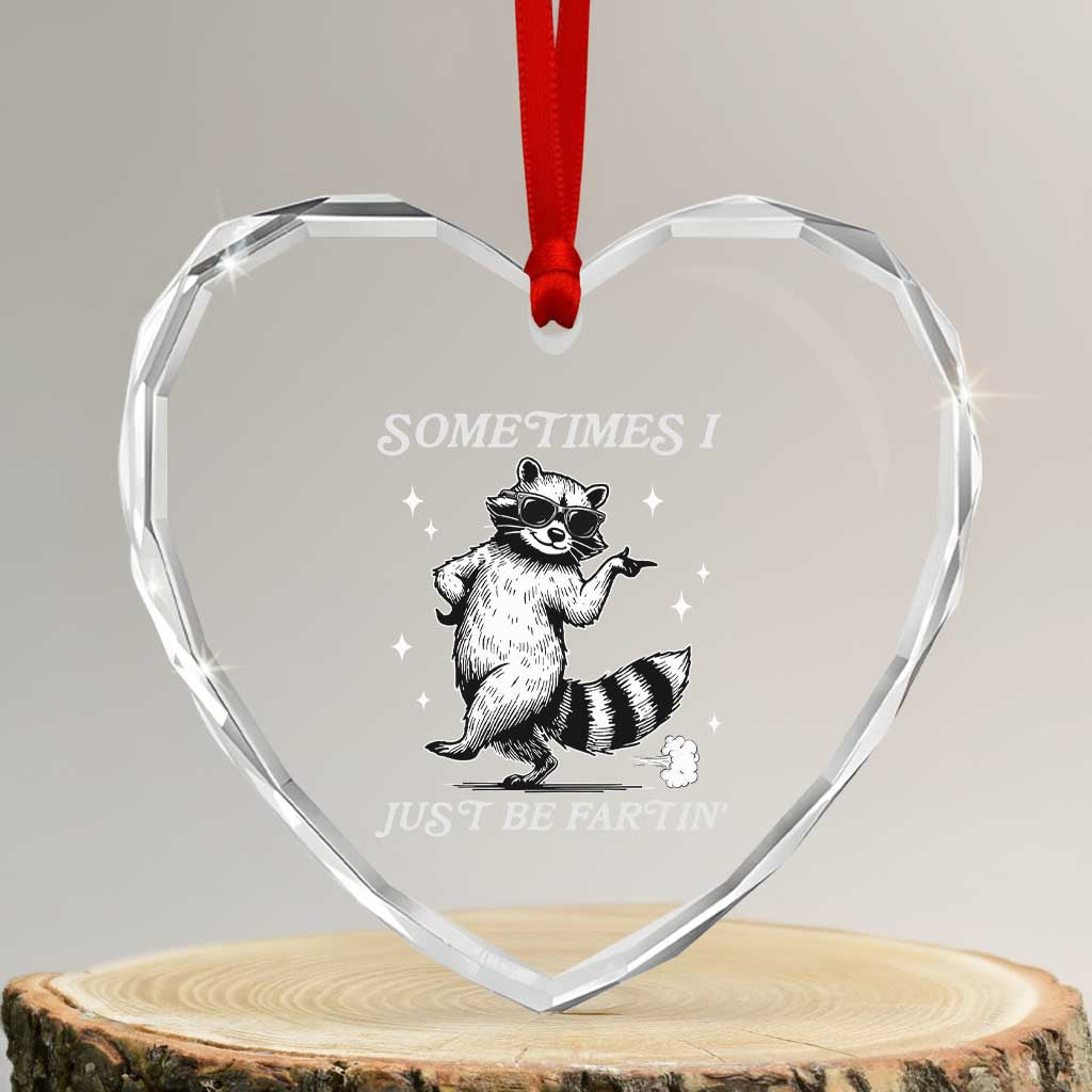 Sometimes I Just Be Fartin Heart Crystal Glass Ornament Funny Raccoon Meme - Wonder Print Shop