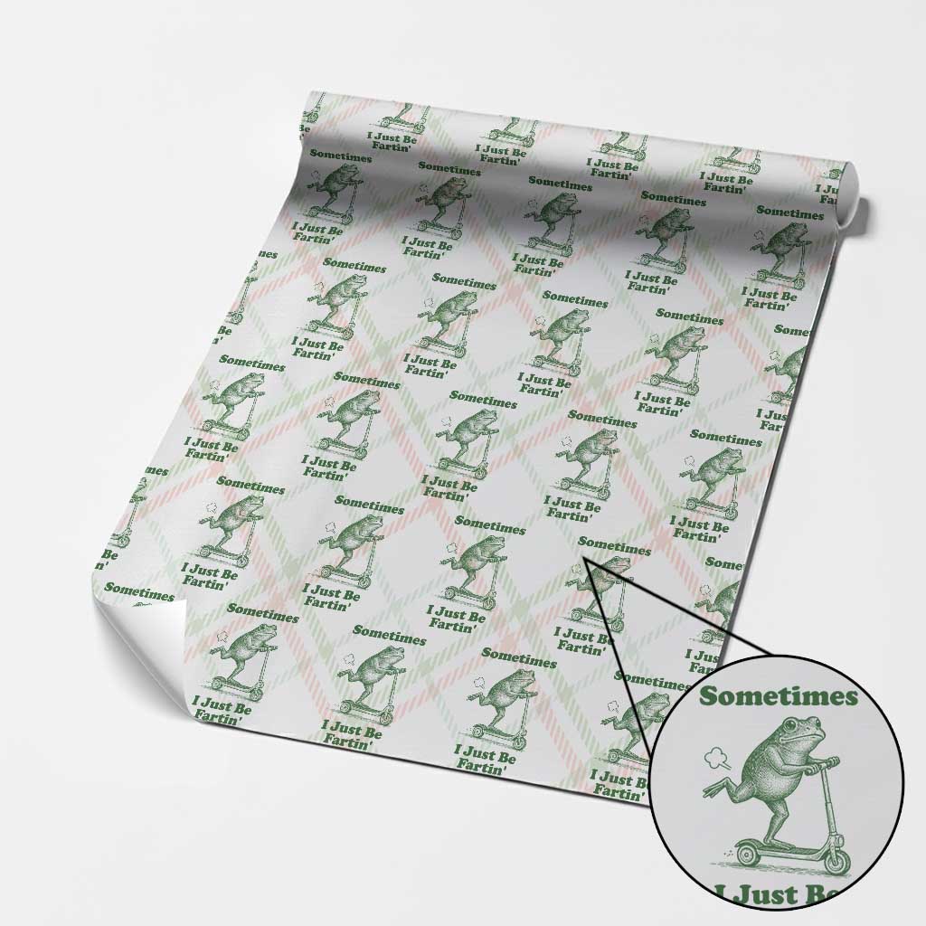 Sometimes I Just Be Fartin Wrapping Paper Roll Vintage 90s Funny Frog Meme Unhinged Gag Gift - Wonder Print Shop