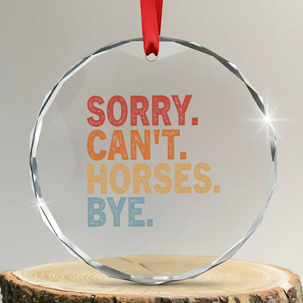 Sorry Cant Horses Bye Crystal Glass Ornament Fun Horse Lover Humor - Wonder Print Shop