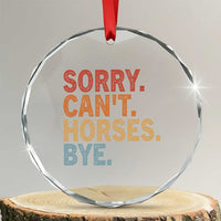 Sorry Cant Horses Bye Crystal Glass Ornament Fun Horse Lover Humor - Wonder Print Shop