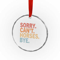 Sorry Cant Horses Bye Crystal Glass Ornament Fun Horse Lover Humor - Wonder Print Shop