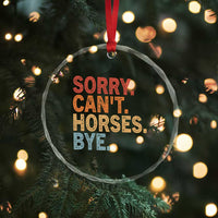 Sorry Cant Horses Bye Crystal Glass Ornament Fun Horse Lover Humor - Wonder Print Shop