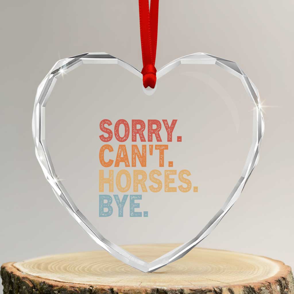 Sorry Cant Horses Bye Heart Crystal Glass Ornament Fun Horse Lover Humor - Wonder Print Shop