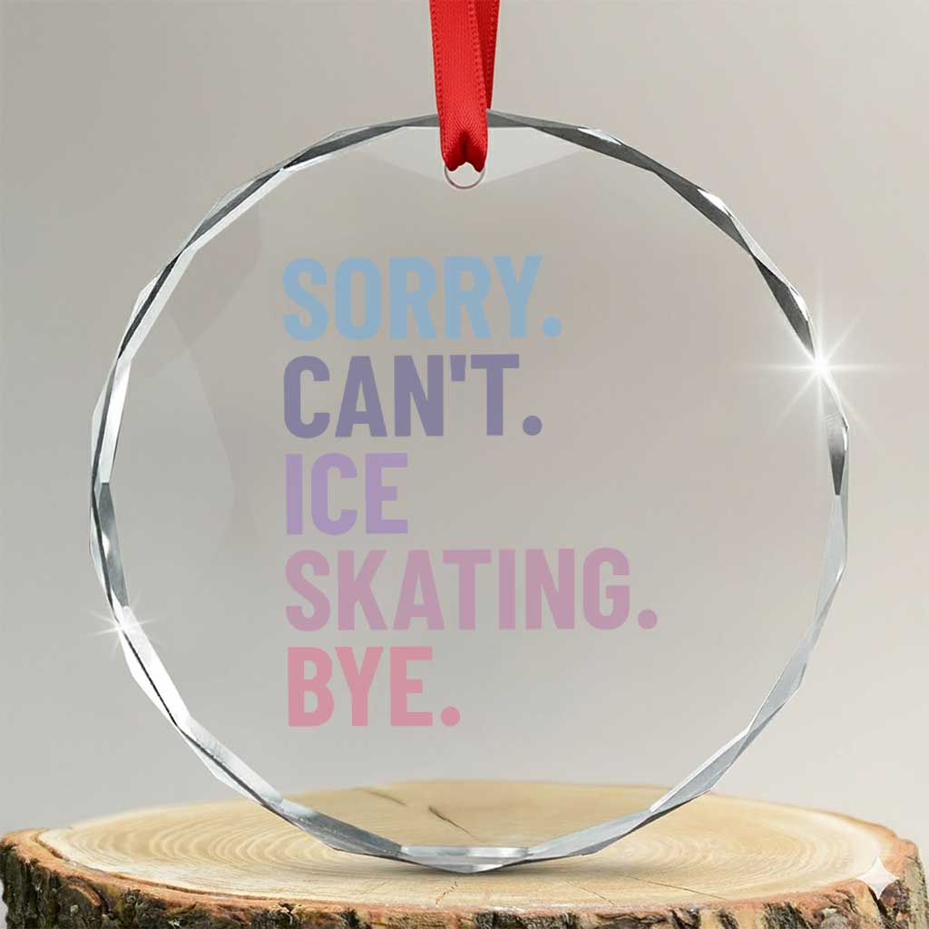 Sorry Cant Ice Skating Bye Crystal Glass Ornament Funny Ice Skating Lovers - Wonder Print Shop