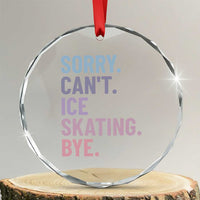 Sorry Cant Ice Skating Bye Crystal Glass Ornament Funny Ice Skating Lovers - Wonder Print Shop