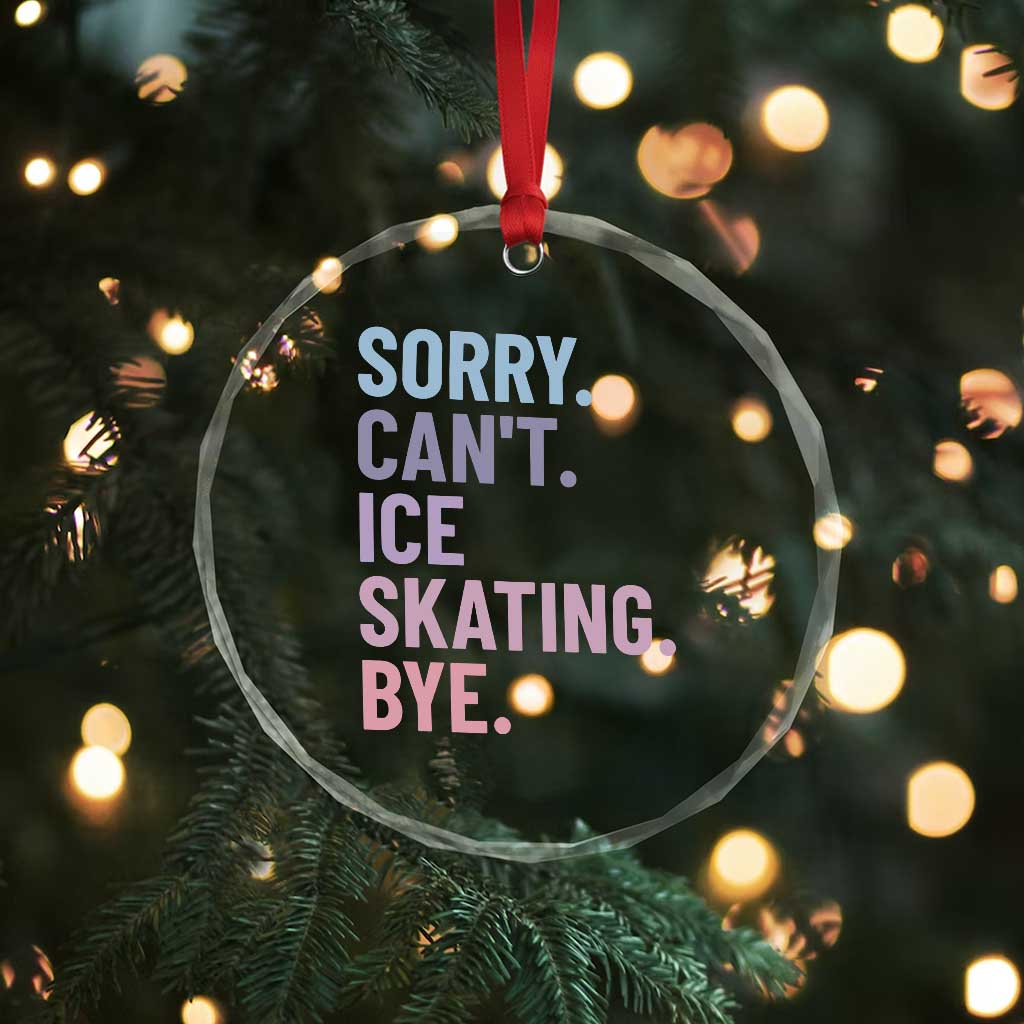 Sorry Cant Ice Skating Bye Crystal Glass Ornament Funny Ice Skating Lovers - Wonder Print Shop