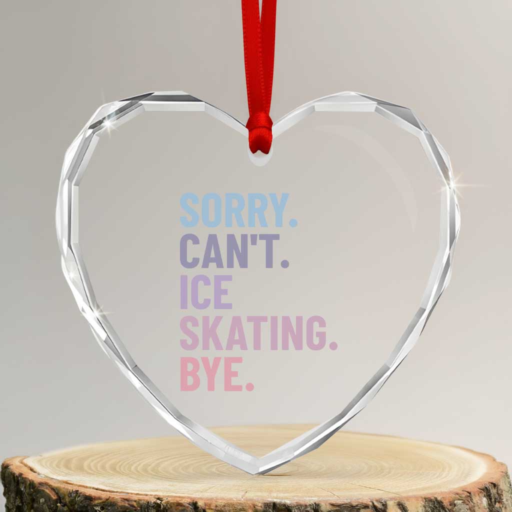Sorry Cant Ice Skating Bye Heart Crystal Glass Ornament Funny Ice Skating Lovers - Wonder Print Shop