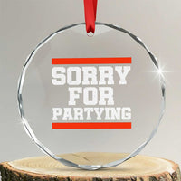 Sorry For Partying Crystal Glass Ornament Funny Present - Wonder Print Shop