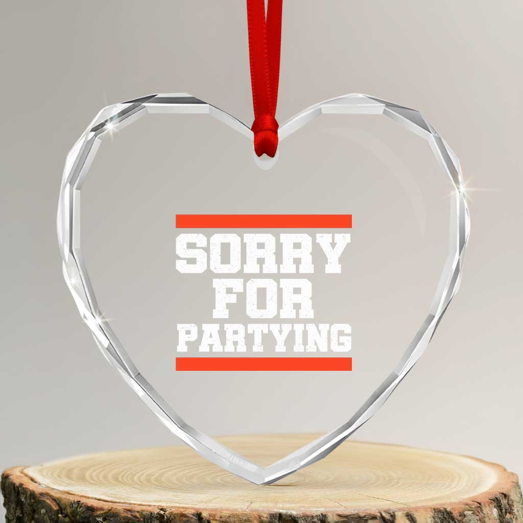 Sorry For Partying Heart Crystal Glass Ornament Funny Present - Wonder Print Shop