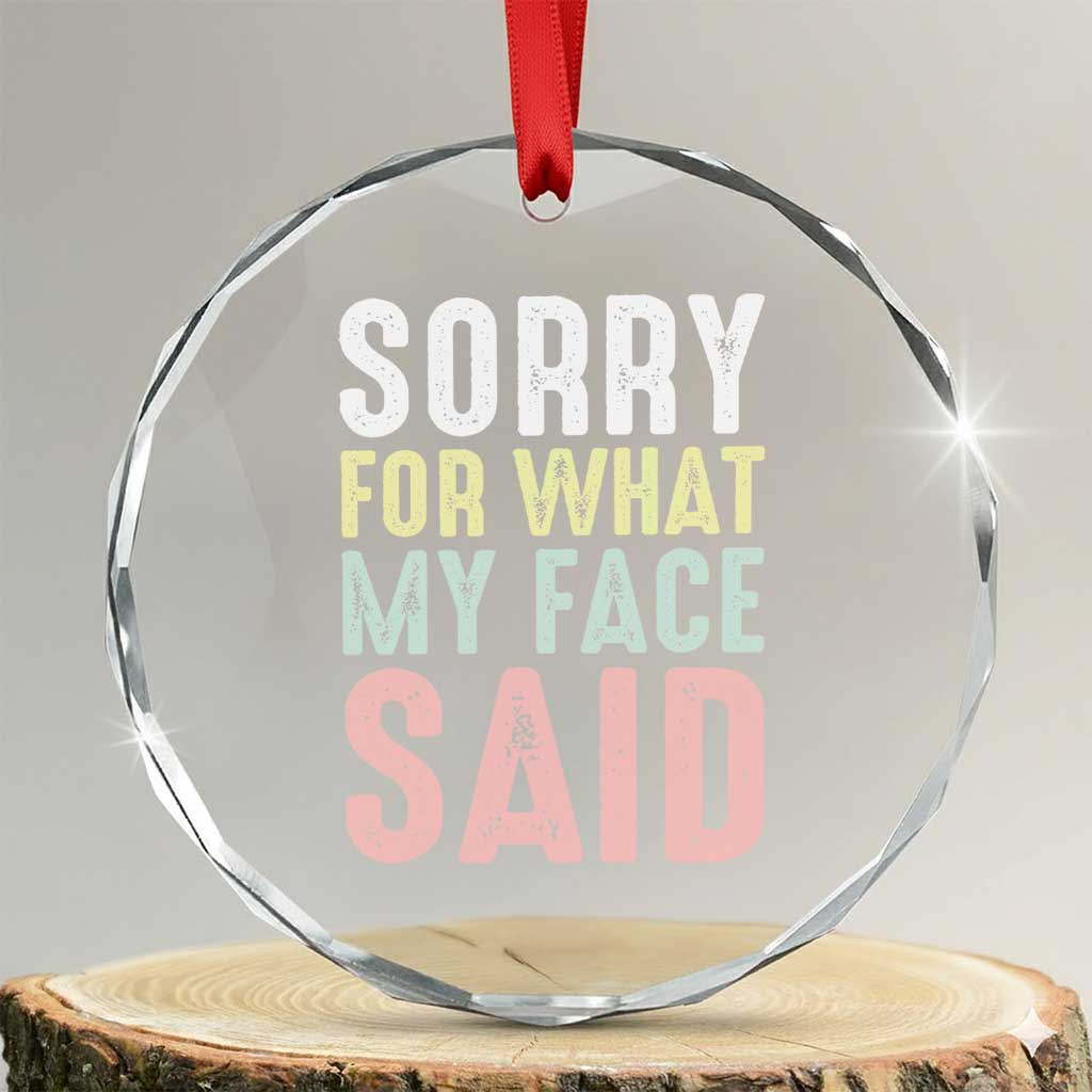 Sorry for What My Face Said Crystal Glass Ornament Retro Funny Mood Sarcastic Resting Face - Wonder Print Shop