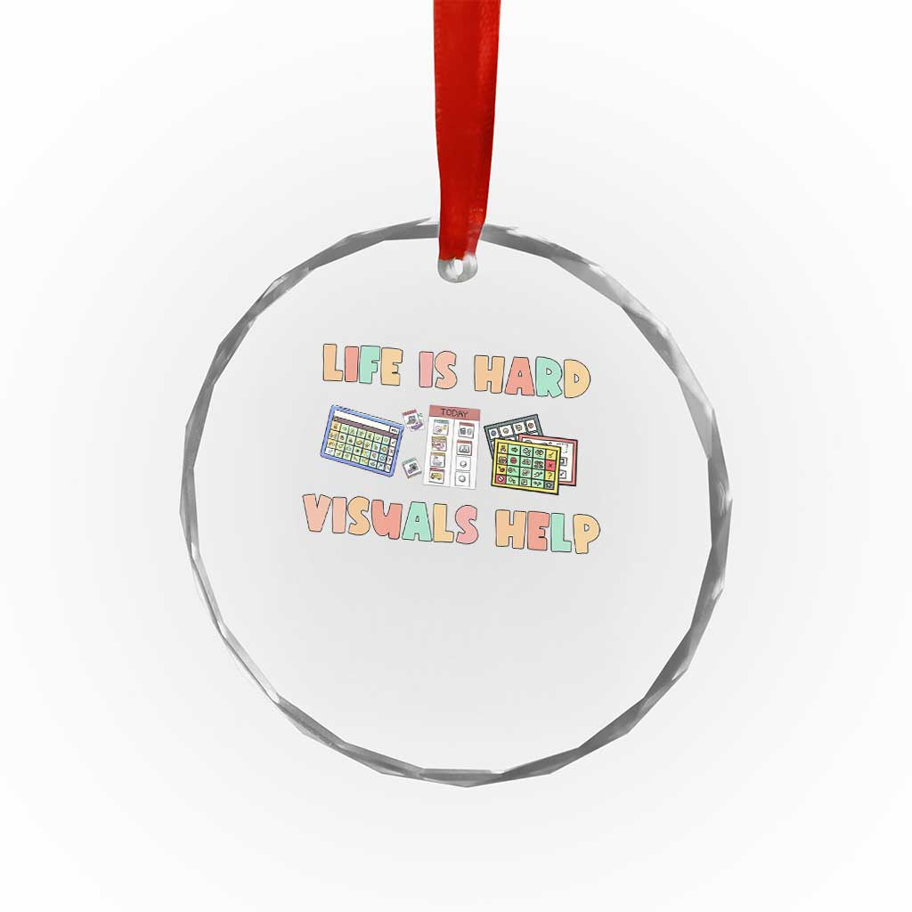Special Education Crystal Glass Ornament Life Is Hard Visuals Help Sped Teacher - Wonder Print Shop